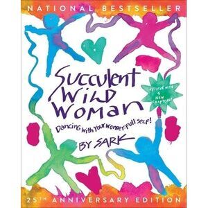 Succulent Wild Woman (25th Anniversary Edition): Dancing with Your Wonder-Full S